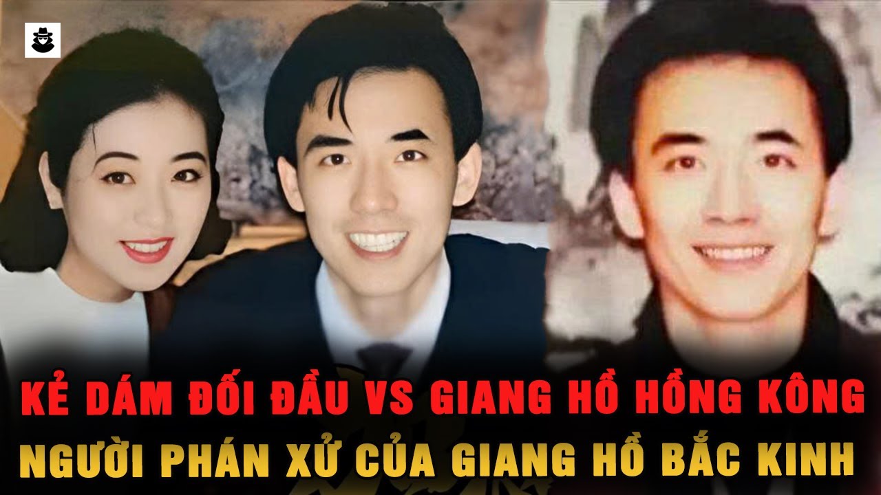 Người Phán Xử Giang Hồ Bắc Kinh – Kẻ Khiến Cả Giang Hồ Hồng Kông Phải Kiêng Dè | MÊ KỲ ÁN
