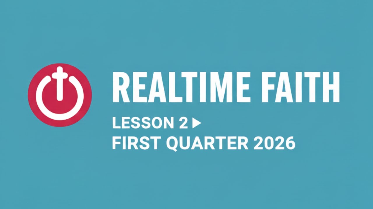 Real time faith | lesson 2 | First quater 2026