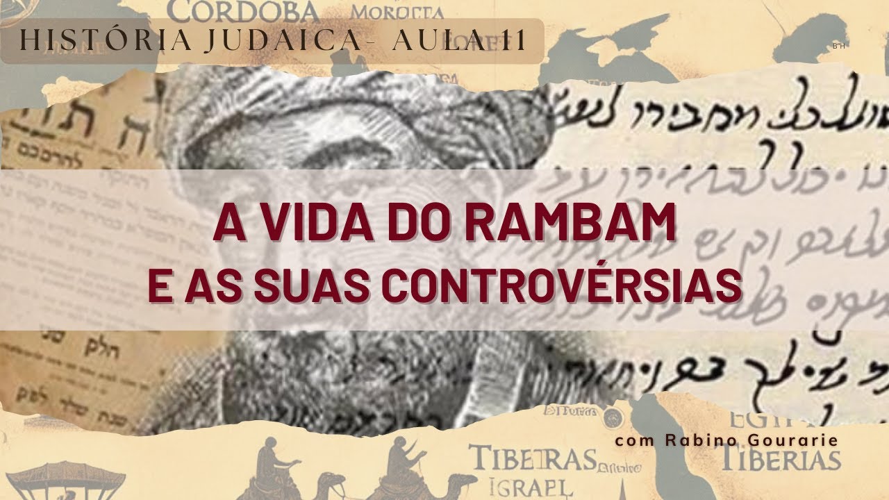 Aula 11 - A VIDA DO RAMBAM e as suas controvérsias