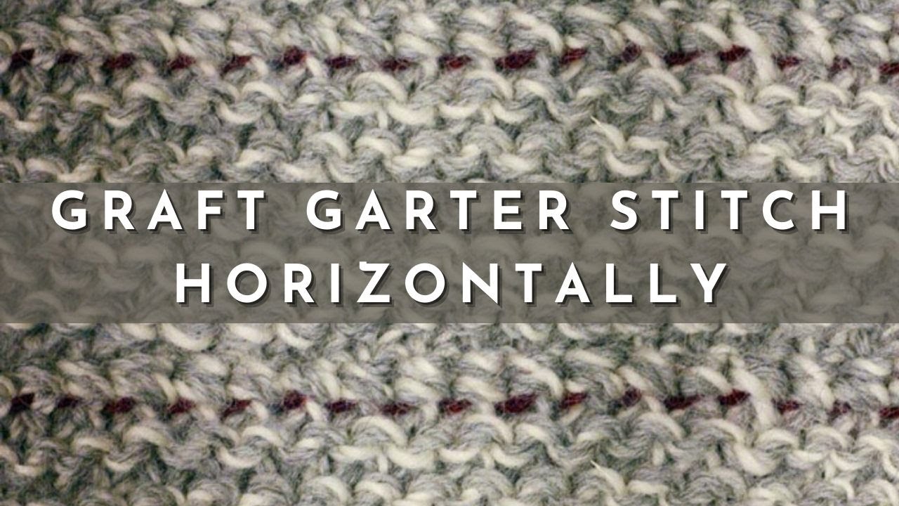 How to Graft Garter Stitch Horizontally | Knitting Stitch Pattern | English Style