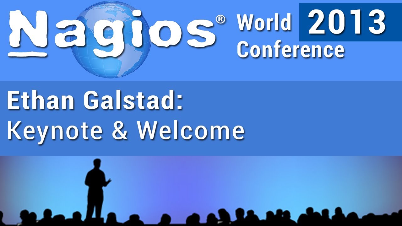 Ethan Galstad - Keynote and Welcome to Nagios World Conference 2013