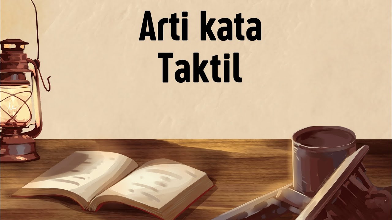 ARTI KATA TAKTIL (Apa Itu Taktil)