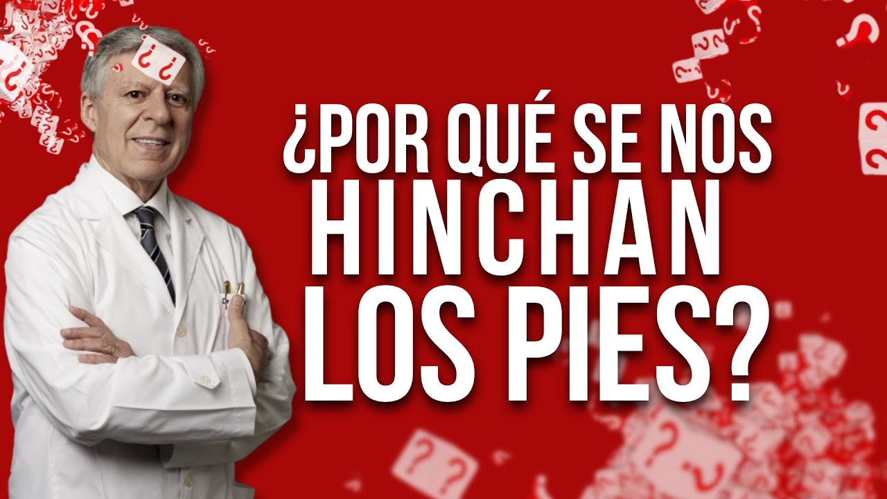 ¿POR QUÉ SE NOS HINCHAN LOS PIES?