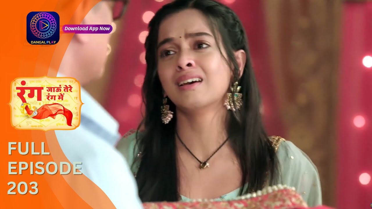 Rang Jaun Tere Rang Mein | Full Episode 203 | Dangal Play