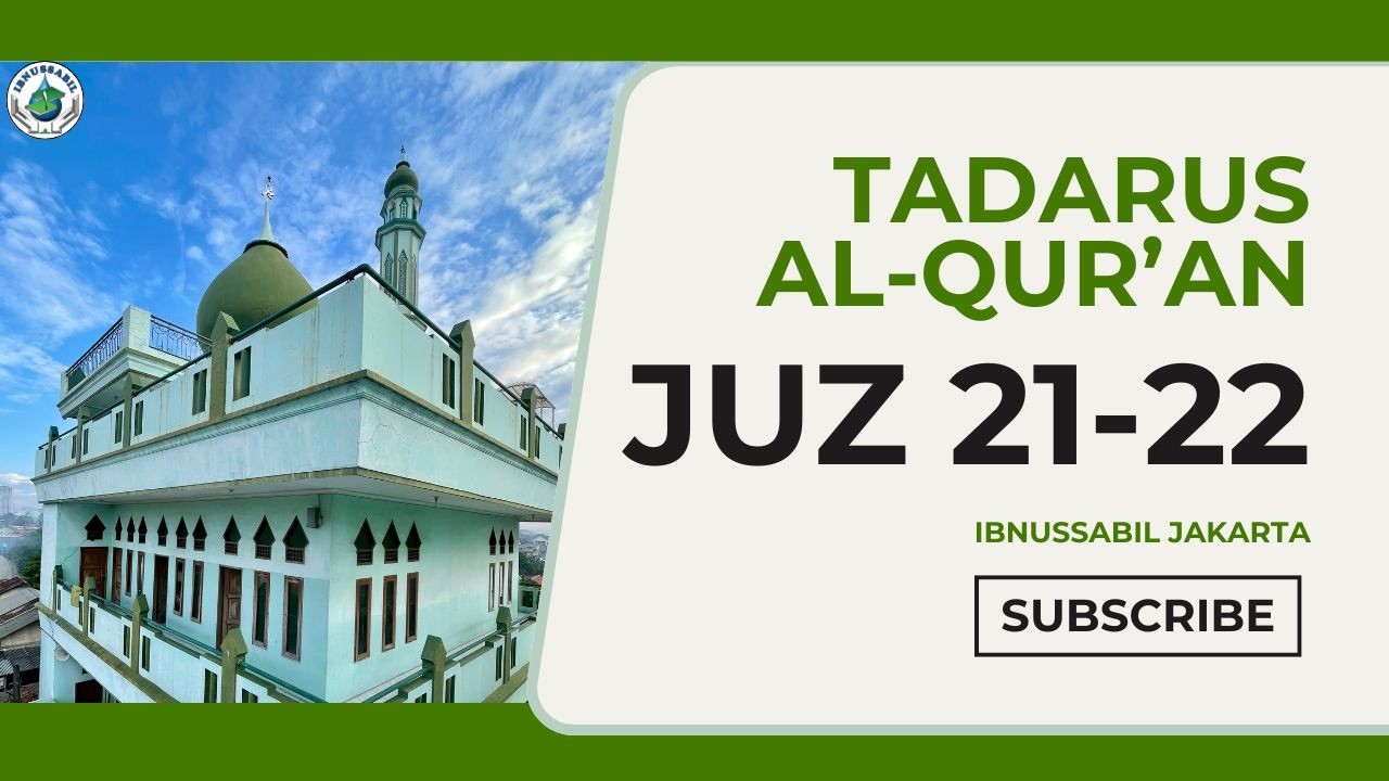 TADARUS AL-QUR'AN || JUZ 21-22 || IBNUSSABIL JAKARTA