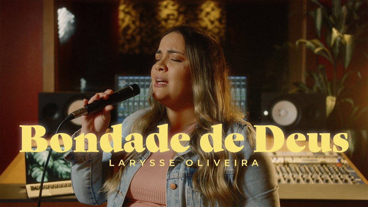 Bondade de Deus - Bethel Music (Larysse Oliveira)