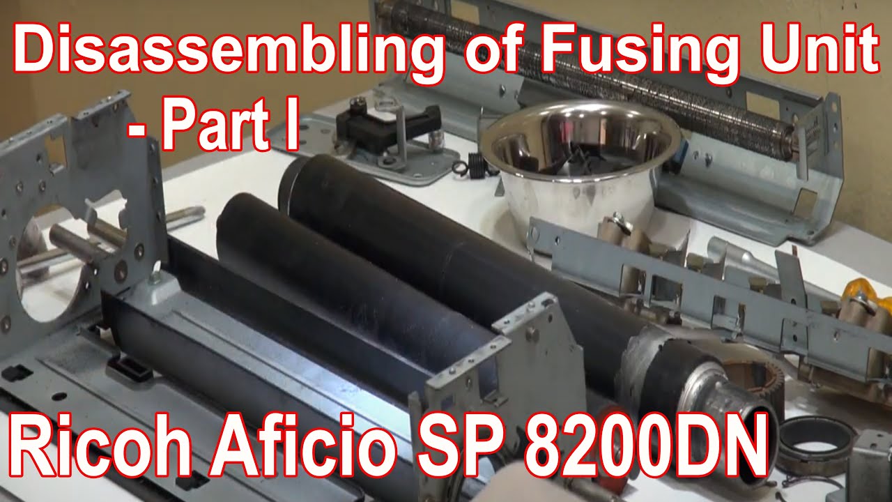 Disassembling of Fusing Unit of Ricoh Aficio SP 8200DN - Part I