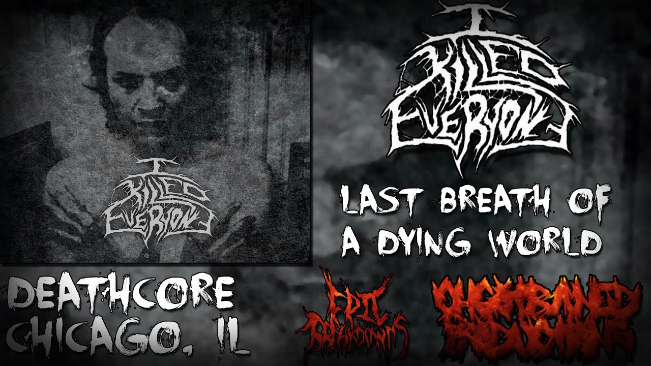 I Killed Everyone- Last Breath Of A Dying World [2010] (Full Stream)