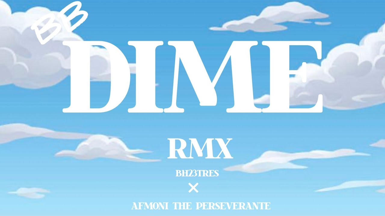 BB DIME REMIX - bh23tres x @AfmoniThePerseverante 