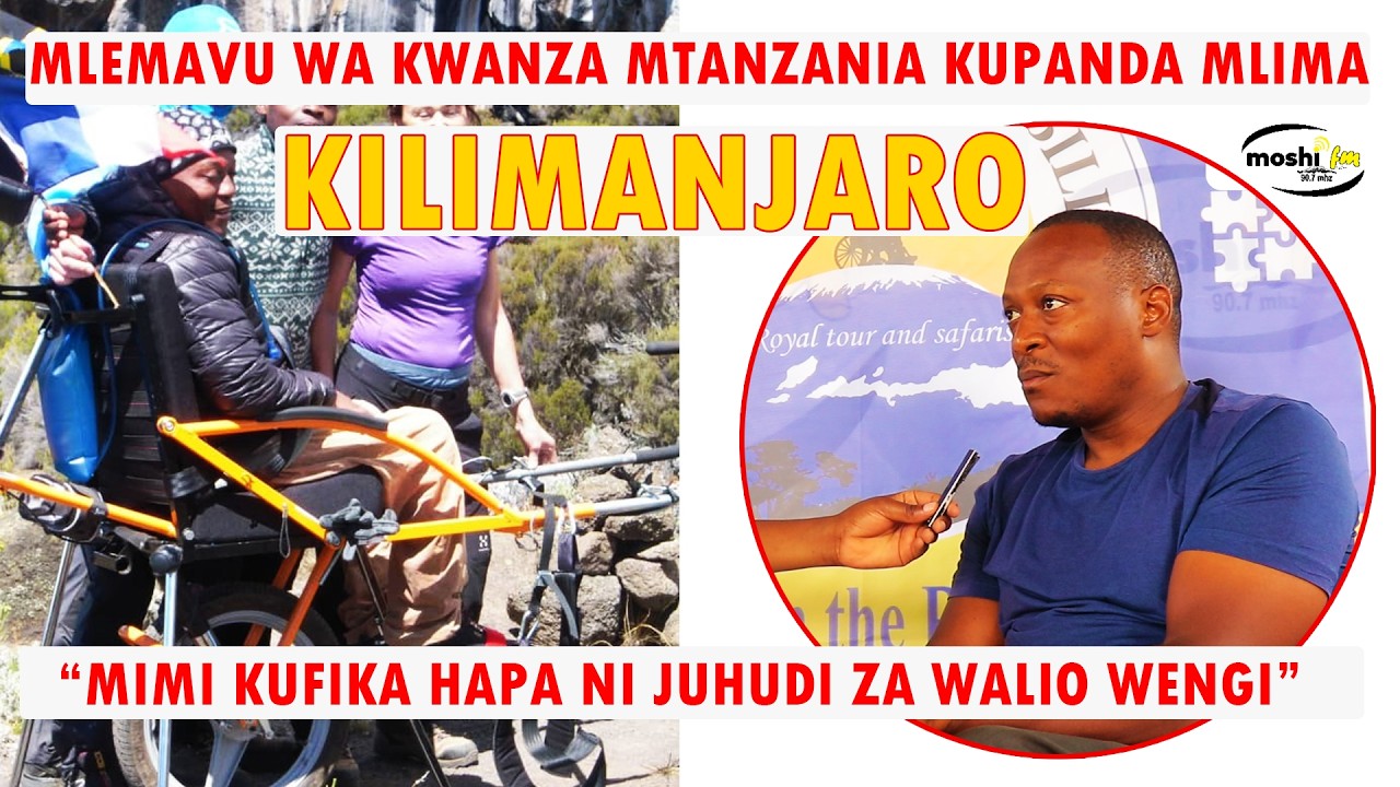 KUTANA NA  MLEMAVU MTANZANIA WA KWANZA KUPANDA MLIMA KILIMANJARO/MIMI KUFIKA HAPA NI JUHUDI ZA WENGI