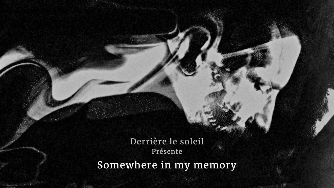 DERRIERE LE SOLEIL - Somewhere in my memory