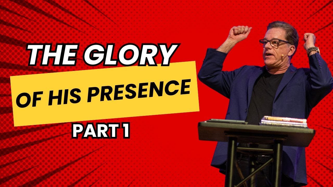 The Glory of His Presence, Part 1