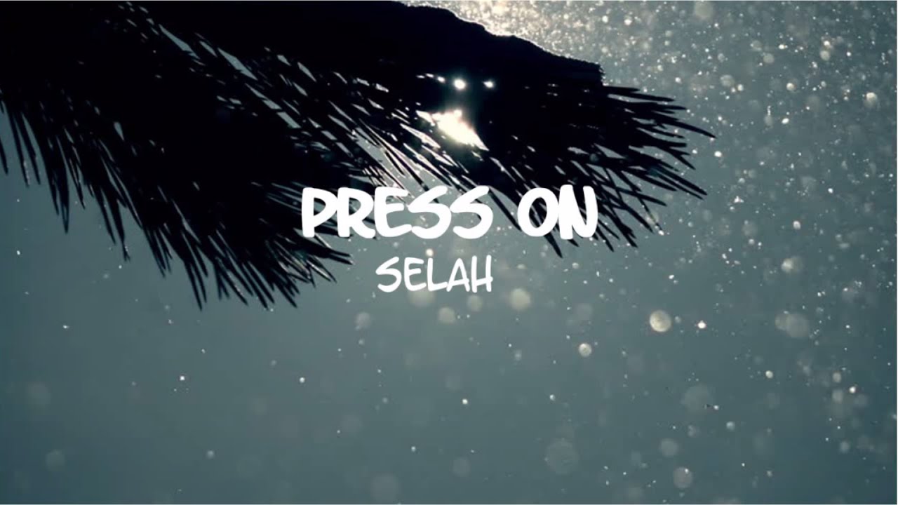 PRESS ON - Selah [Lyric Video]