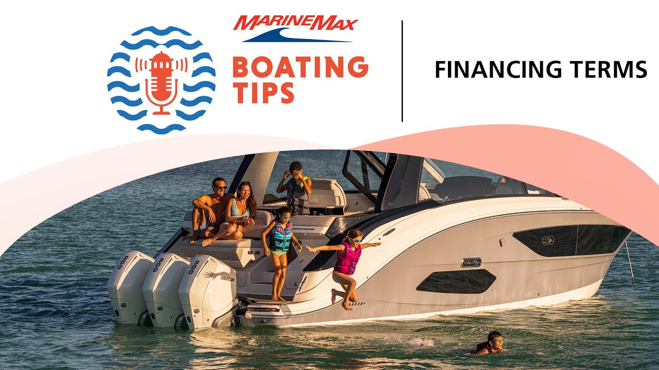 What Are Boat Financing Terms? | Boating Tips