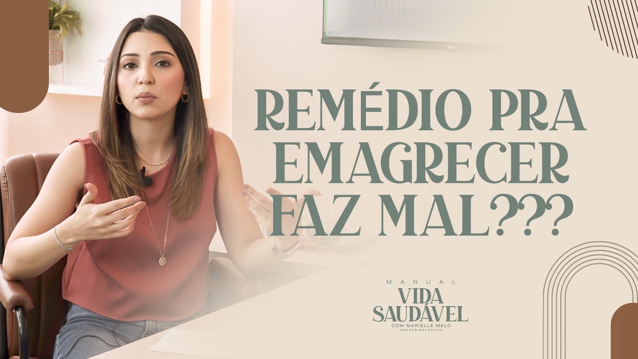 REMÉDIO PRA EMAGRECER FAZ MAL??? - Marielle Melo - Endocrinologista