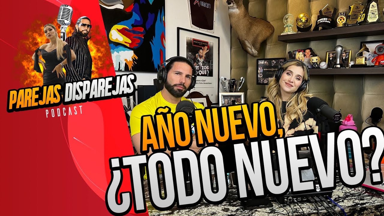 PAREJAS DISPAREJAS | A&Ntilde;O NUEVO , TODO NUEVO ? | SESION 15