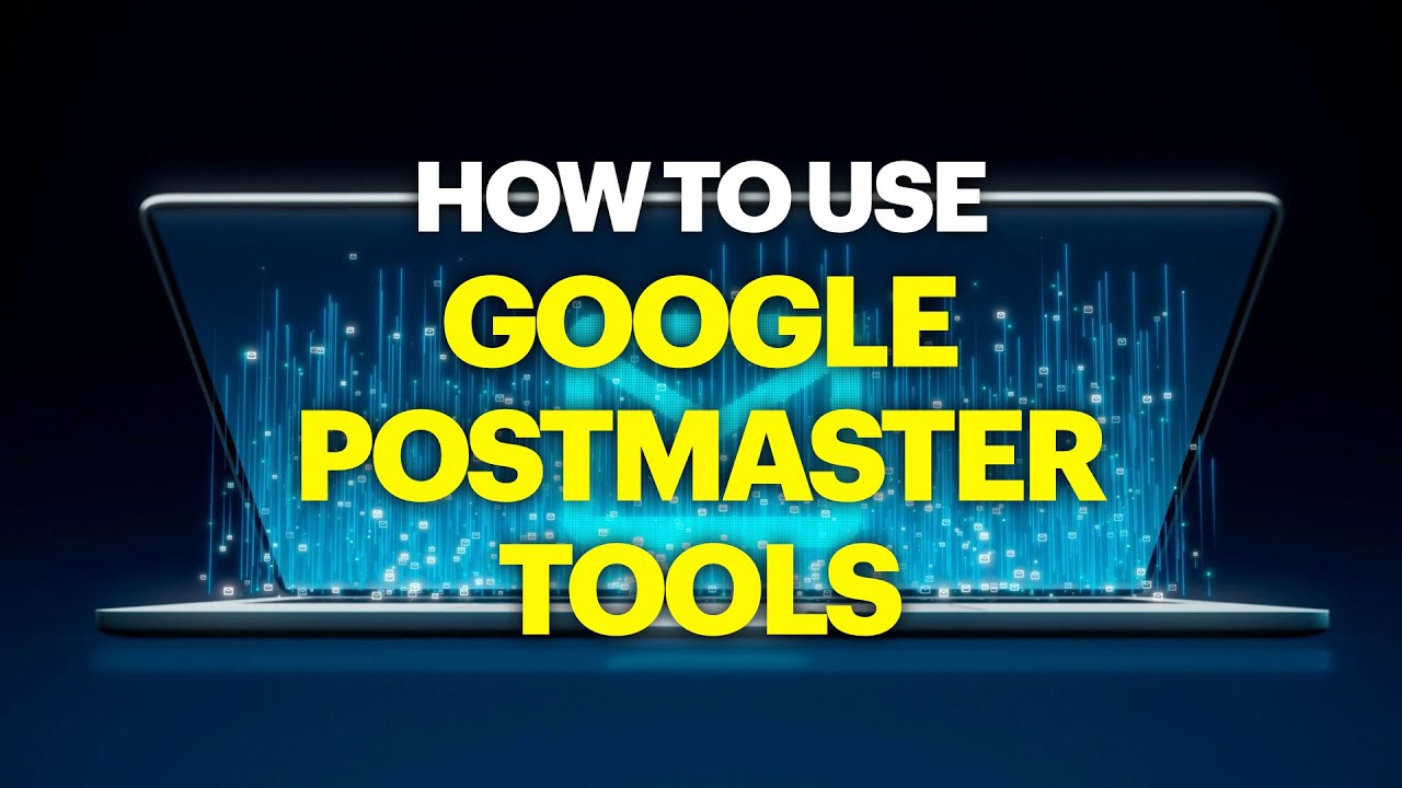 How to Use Google Postmaster Tools