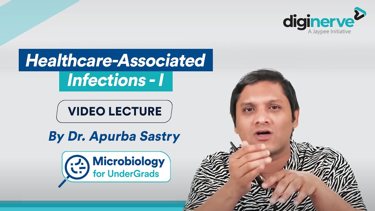 Healthcare-Associated Infections - I by Dr. Apurba Sastry