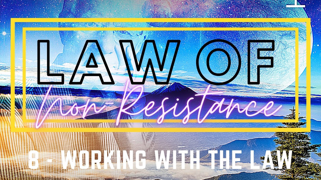 08 Working with the Law - LAW OF NON RESISTANCE - Bob Proctor and Mary Morrissey