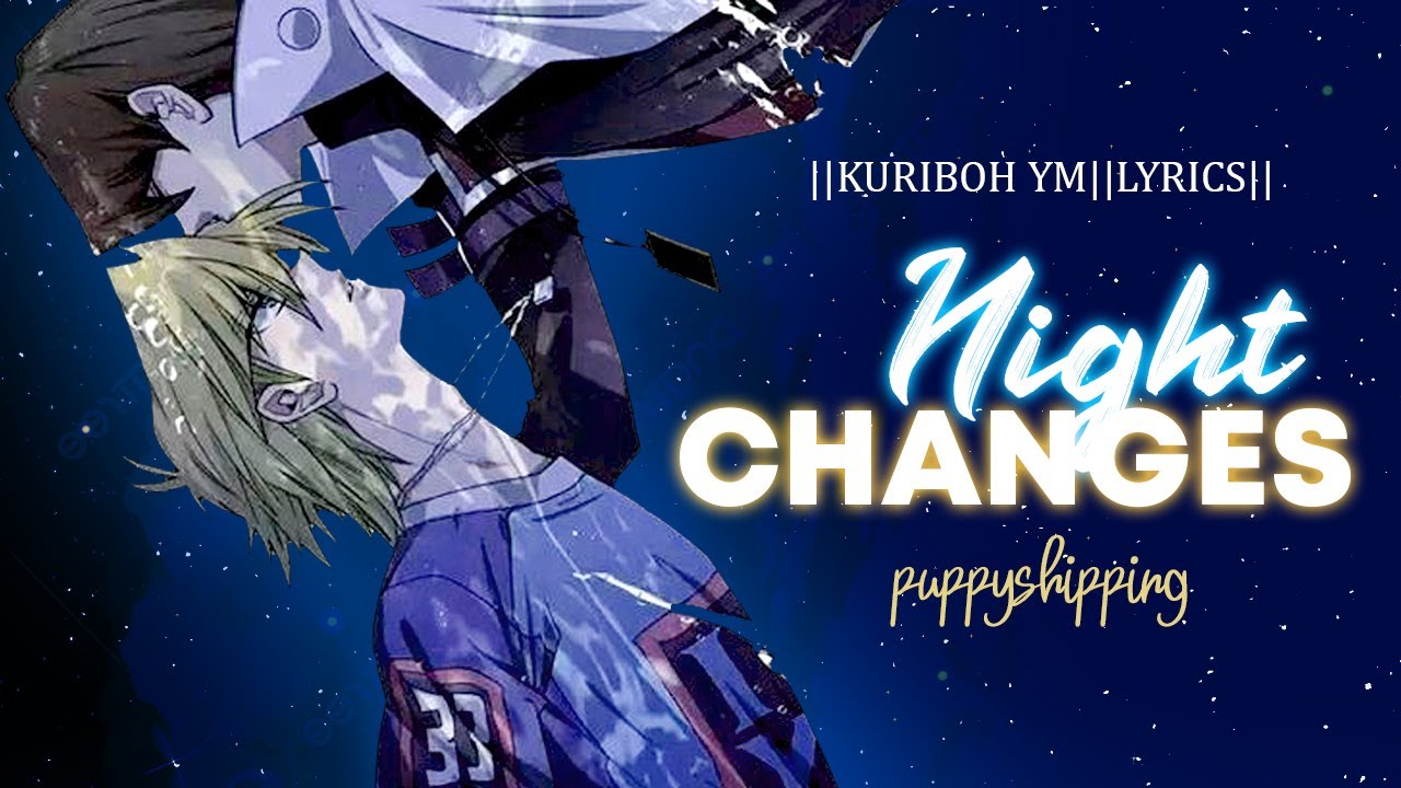 [Edit/AMV/Lyrics] Nigths Changes || YGO || Kuriboh YM