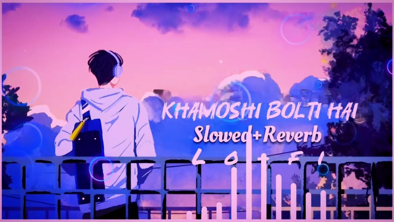 Khamoshi Bolti Hai || Slowed & Reverb Lo-fi || Heart Touching Sad Song || Emotional Hindi Song 2026