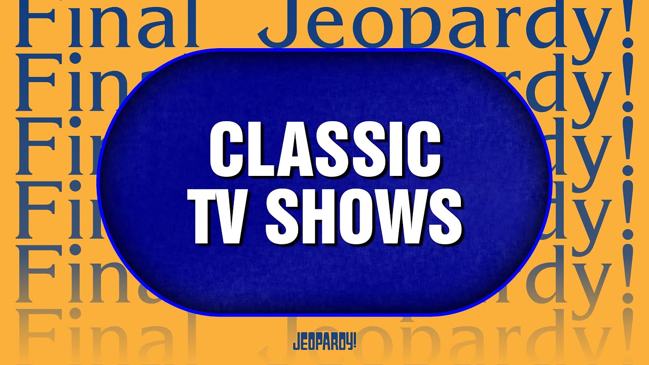 Classic TV Shows | Final Jeopardy! | JEOPARDY!