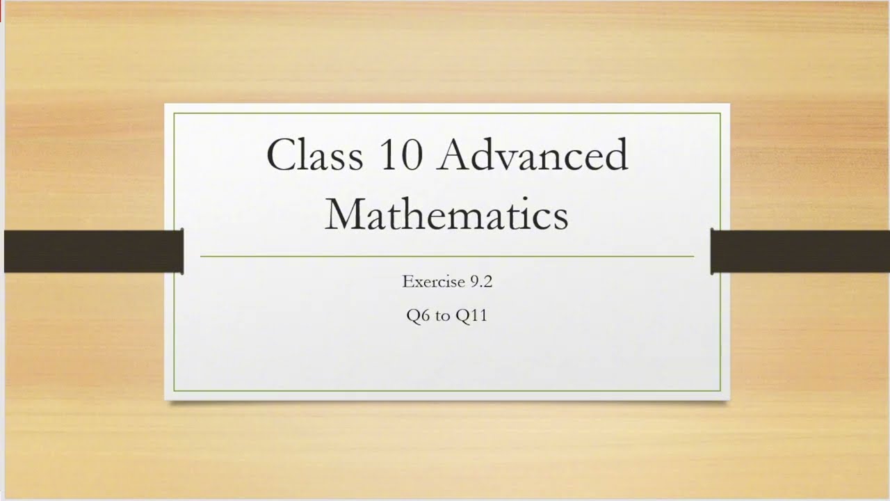 Class 10 Advanced Maths EX 9.2 Q6 to Q11!