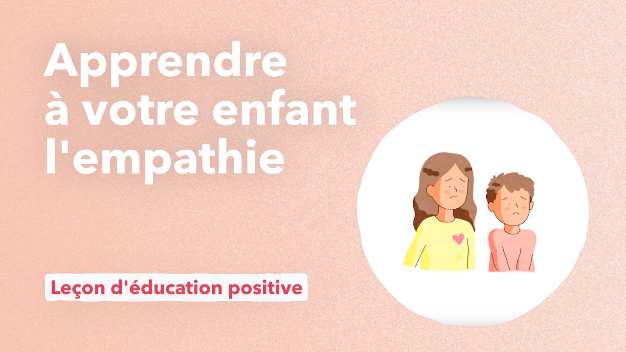 Apprendre l'empathie à votre enfant