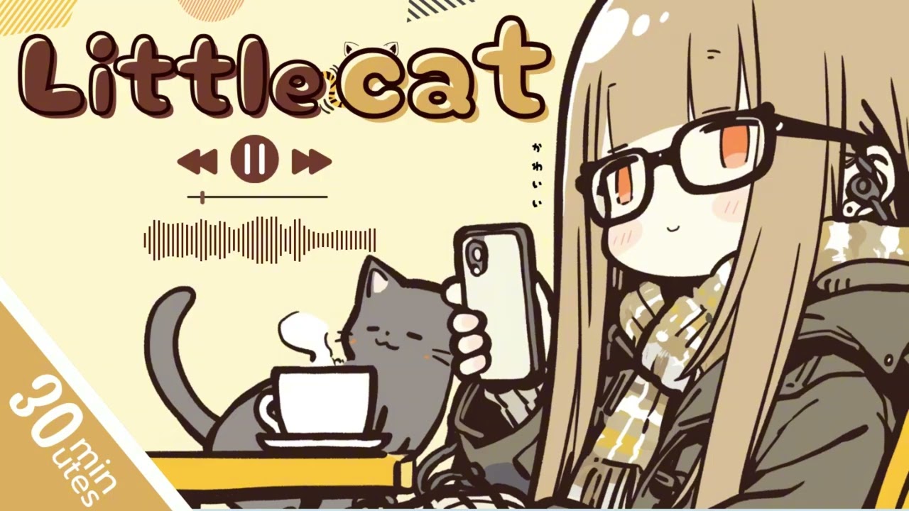 【 30 minutes freeーBGM 】Little cat - あれ_are? ( •̀ ω •́ )✧