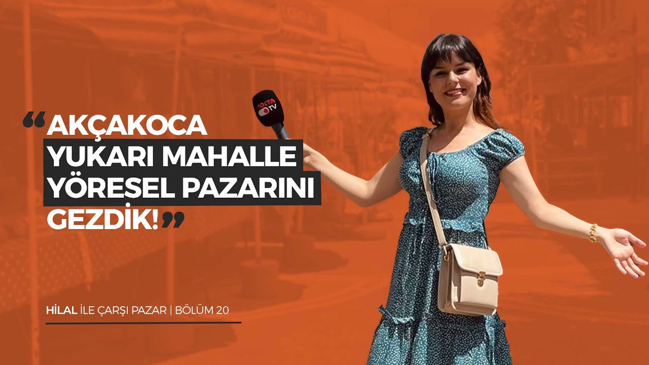 Akçakoca Yukarı Mahalle Tarihi Pazarını Gezdik! | Hilal ile Çarşı Pazar Bölüm 20