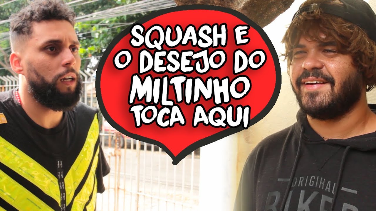 SQUASH E O DESEJO DO MILTINHO TOCA AQUI - CANAL IXI