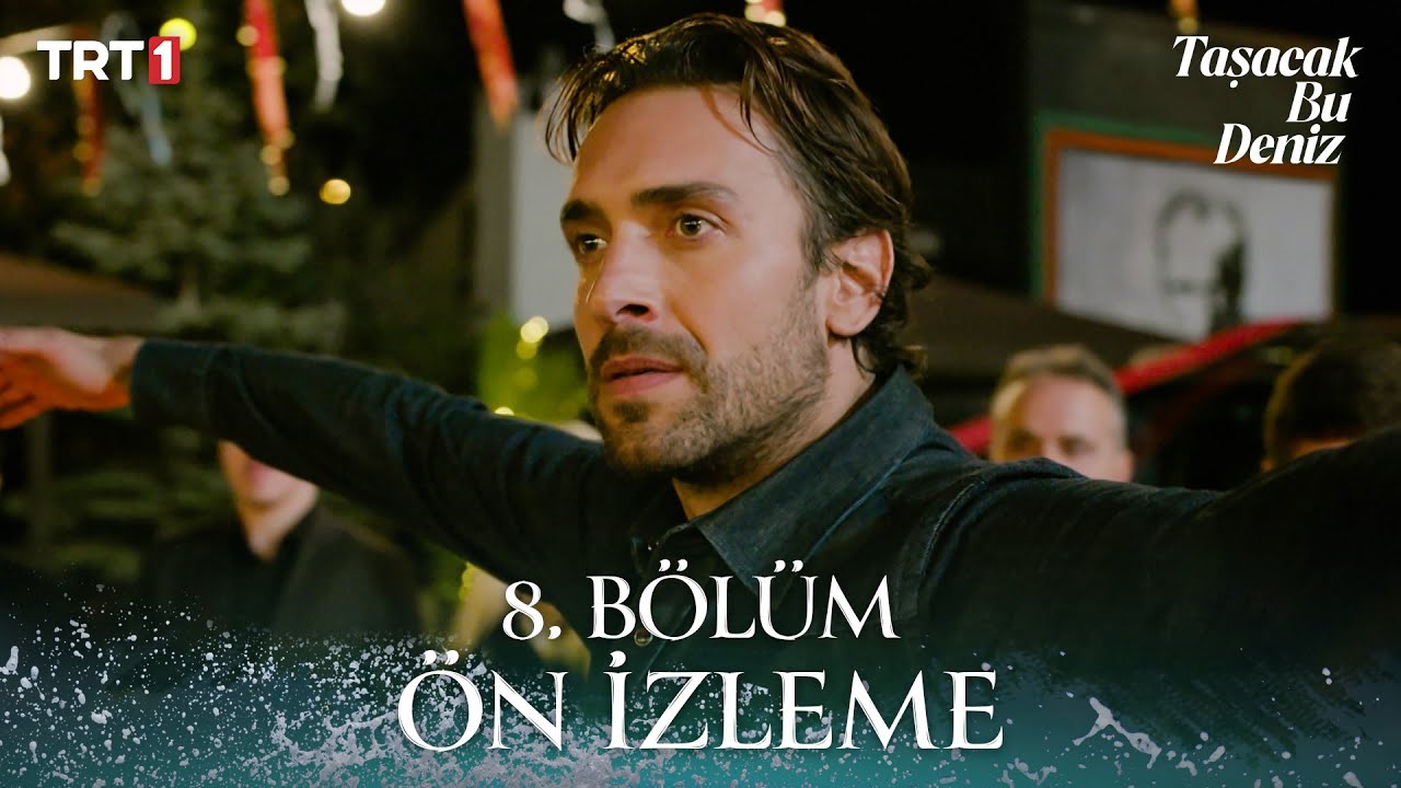 Taşacak Bu Deniz 8. B&ouml;l&uuml;m &Ouml;n İzleme