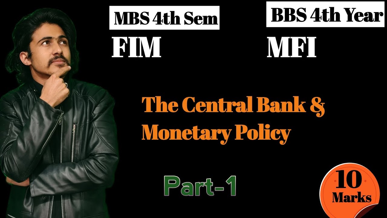 The Central bank and monetary policy, bbs 4th year MFI || MBS 4th Sem fim || Part 1