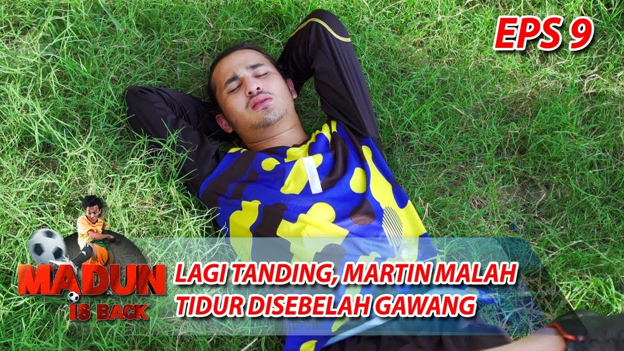 Anggap Remeh! Lagi Tanding, Martin Malah Tidur Disebelah Gawang - Madun Is Back Eps 9