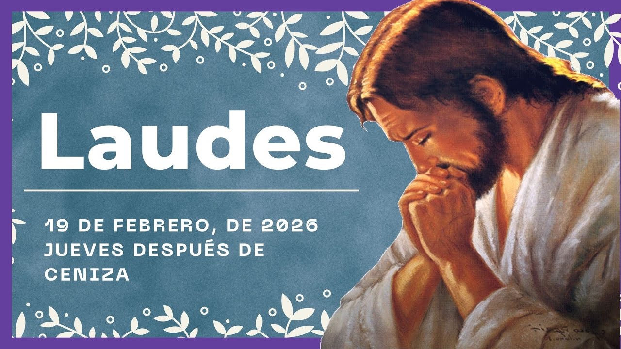 🌞 LAUDES DEL DIA DE HOY | 19 de Febrero De 2026 | Oración de la Mañana 🙏 LITURGIA DE LAS HORAS