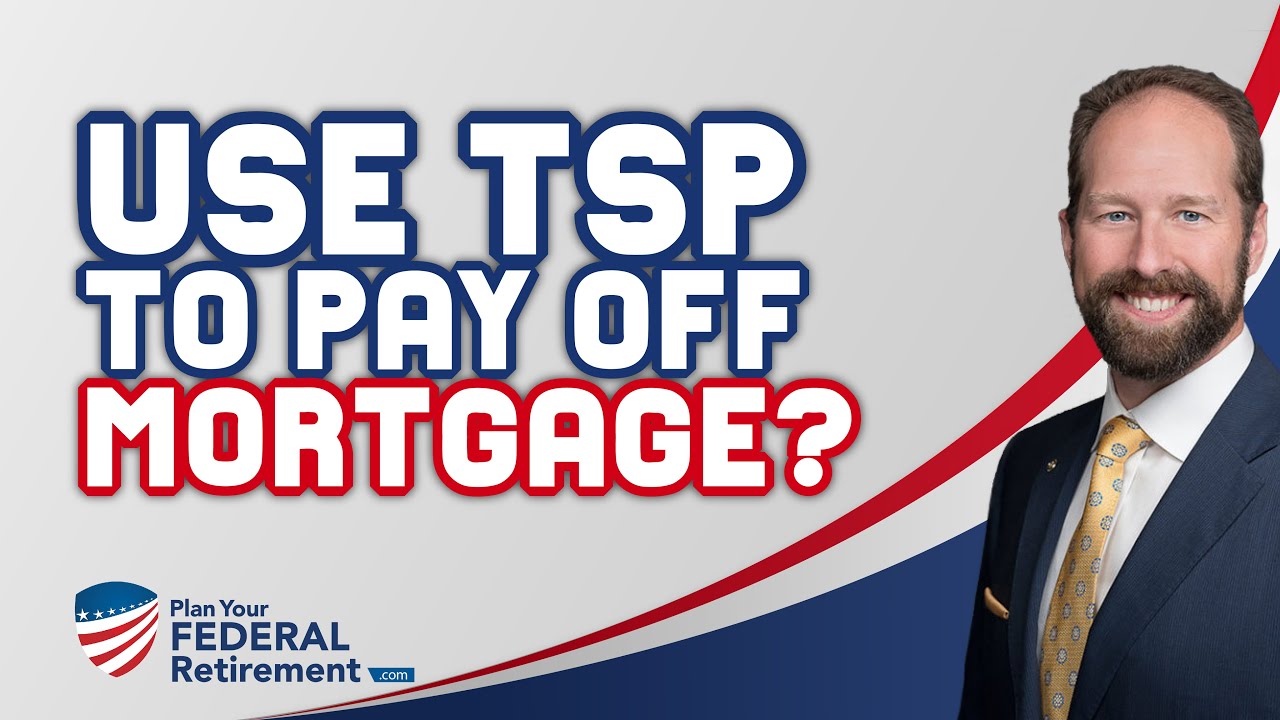 Should Federal Employees Use Their TSP To Pay Off Their Mortgage?