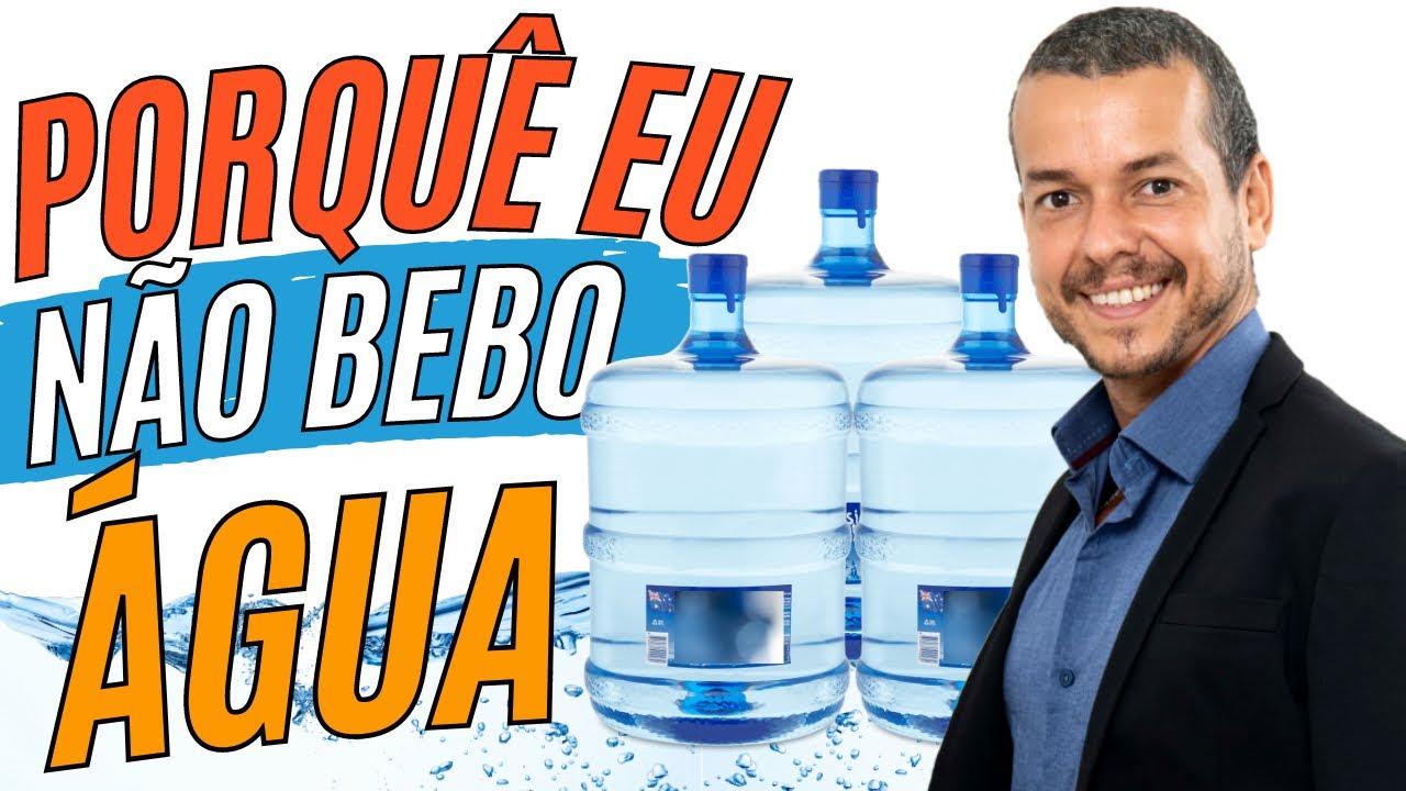 PORQUE EU NÃO BEBO ÁGUA HÁ 16 ANOS? Qual é a melhor água?