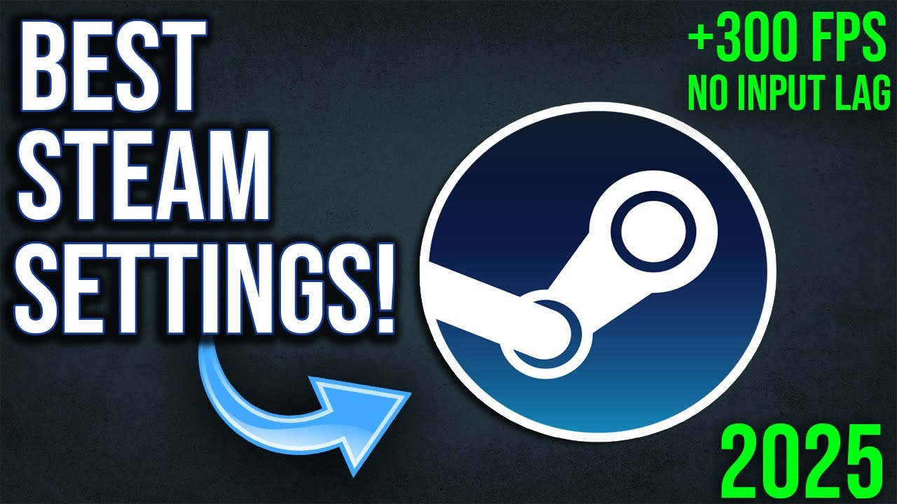 The BEST Steam Settings For FPS Boost 2025 | New Updated Client | Reduce Input Lag!