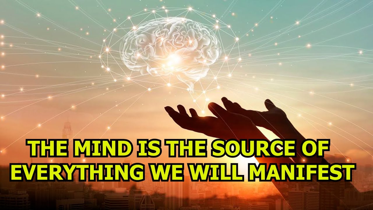 PERCEPTION SHORT: THE MIND IS THE SOURCE OF EVERYTHING WE WILL MANIFEST