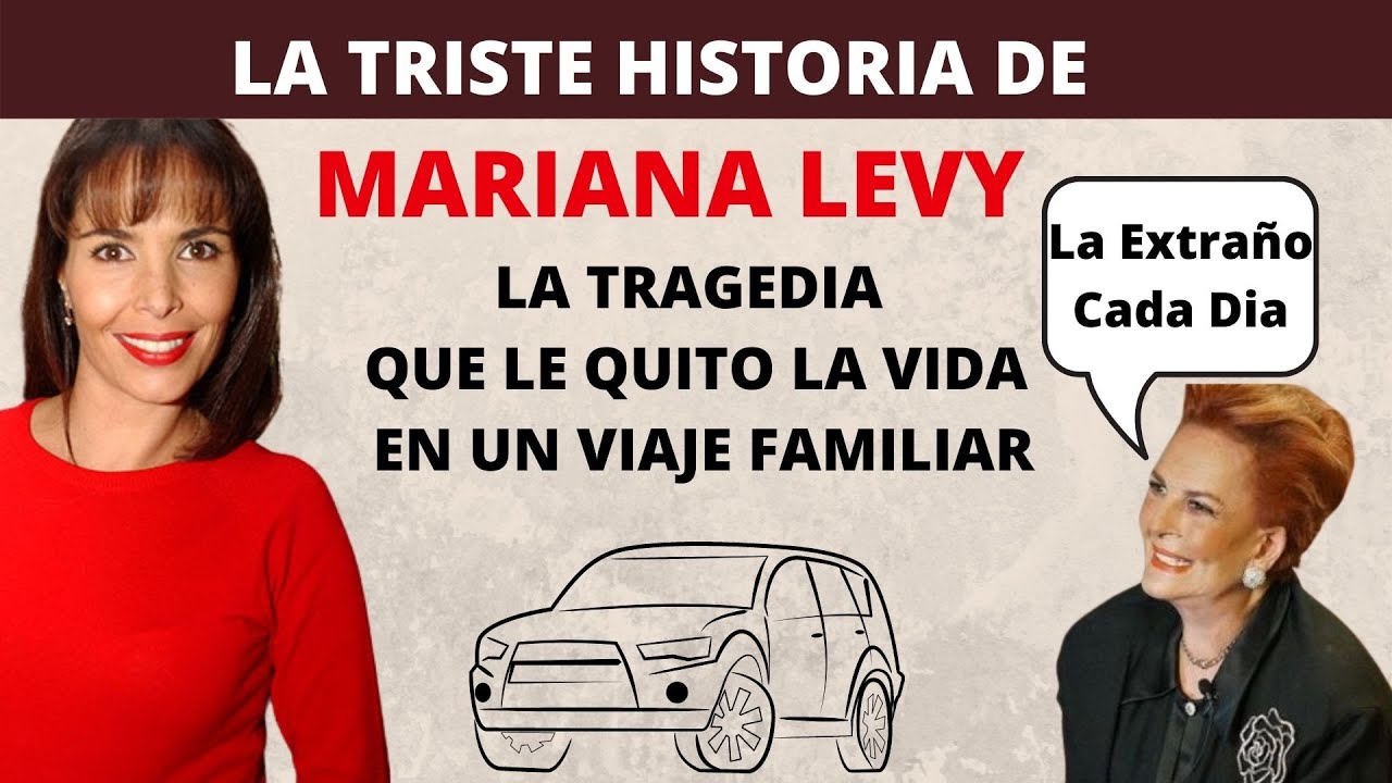 La Triste Historia de Mariana Levy | La Tragedia En Un Viaje Familiar