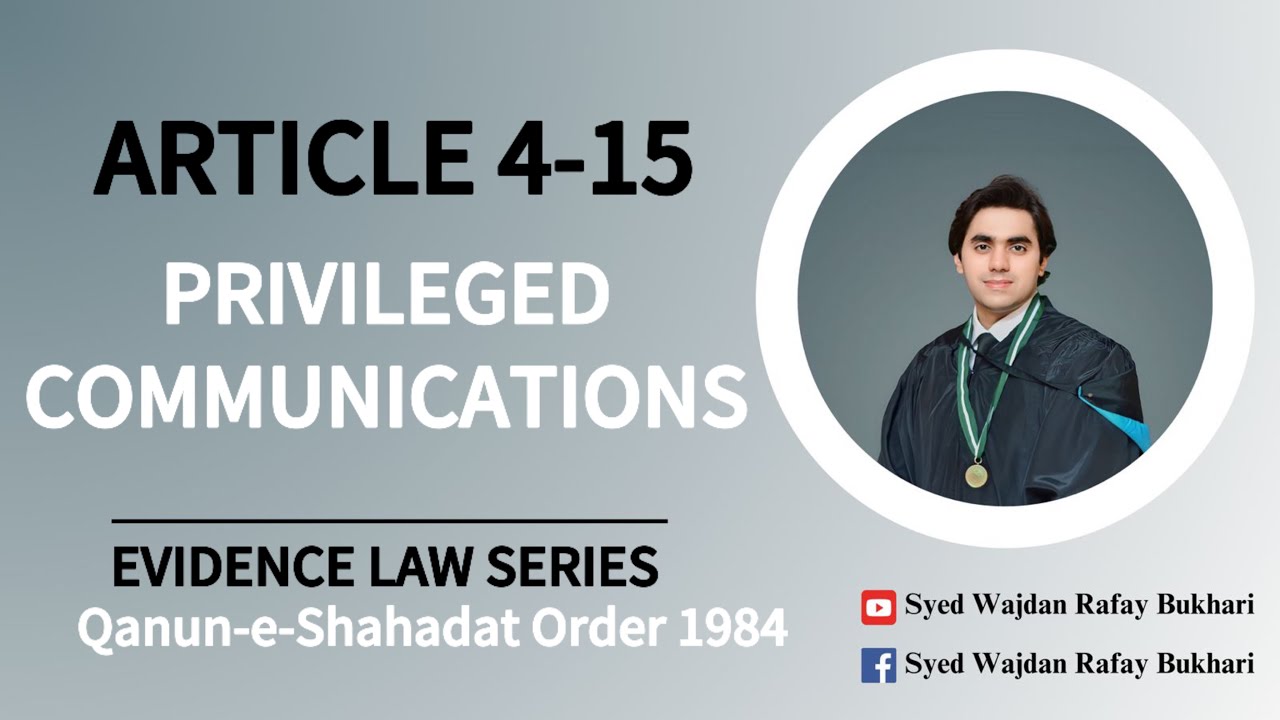 Article 4 to 15 of QSO | Privileged Communications | Qanun-e-Shahadat 1984 | Evidence Law Series