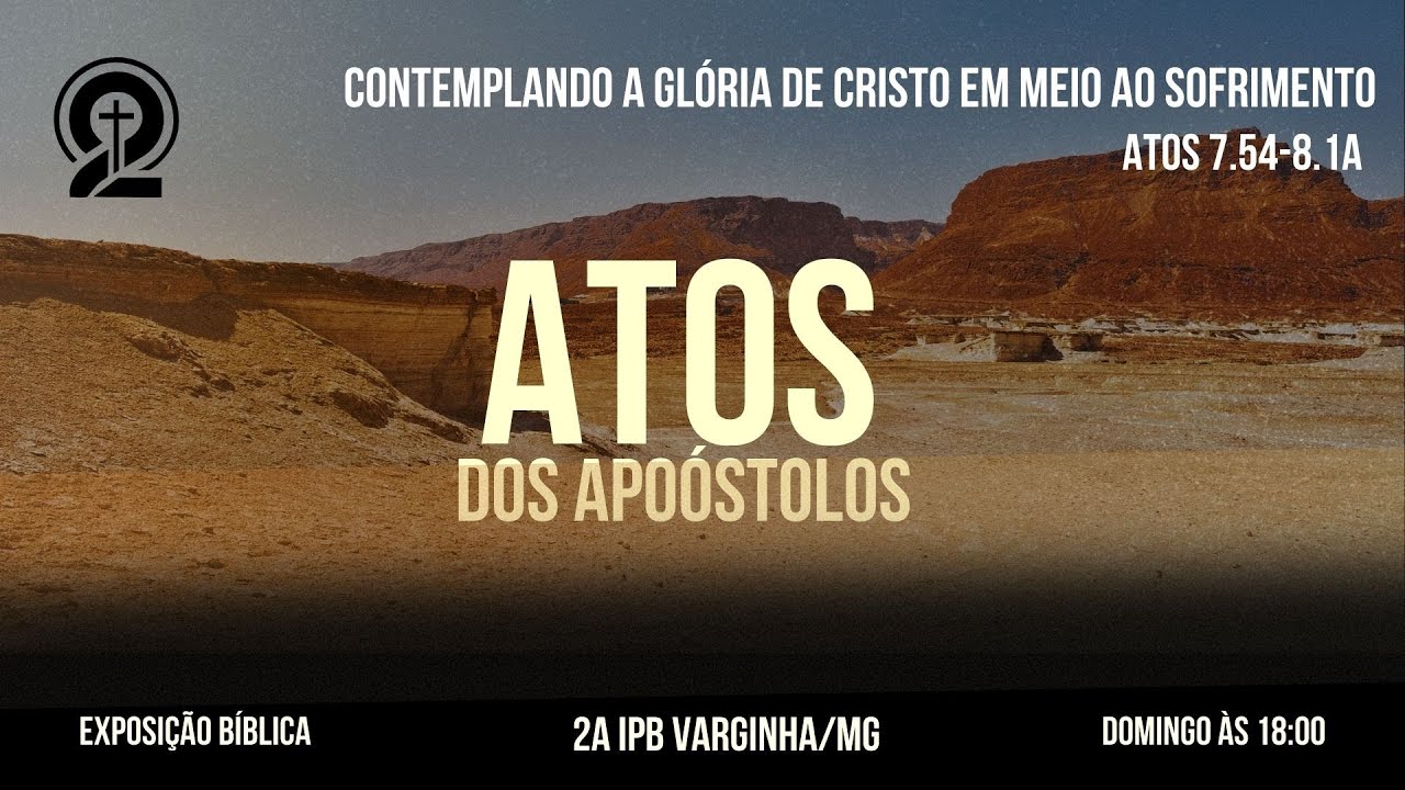 ATOS 7.54-8.1A / Contemplando a glória de Cristo em meio ao sofrimento
