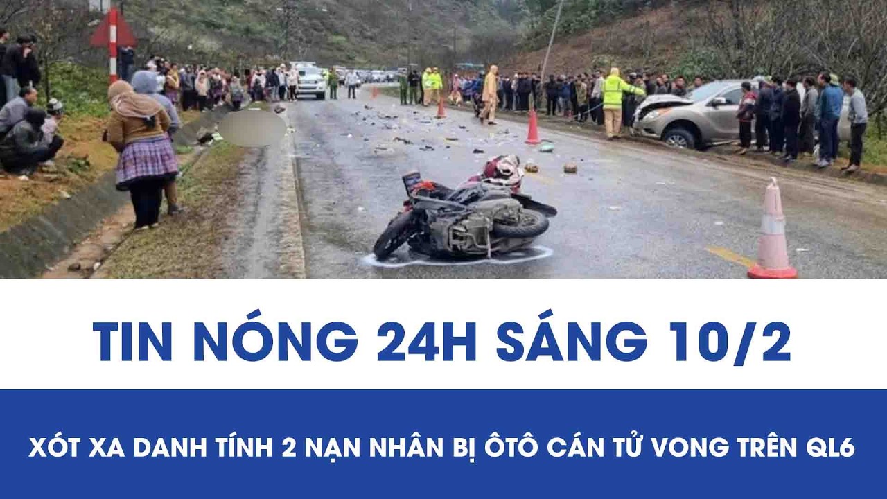 Sáng 10/2: Xót xa danh tính 2 nạn nhân bị ôtô cuốn vào gầm, cán tử vong tại chỗ trên QL6 Phú Thọ