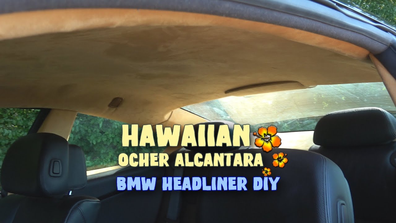 BMW🍹 Hawaiian Alcantara  Headliner Retrim & Replacement