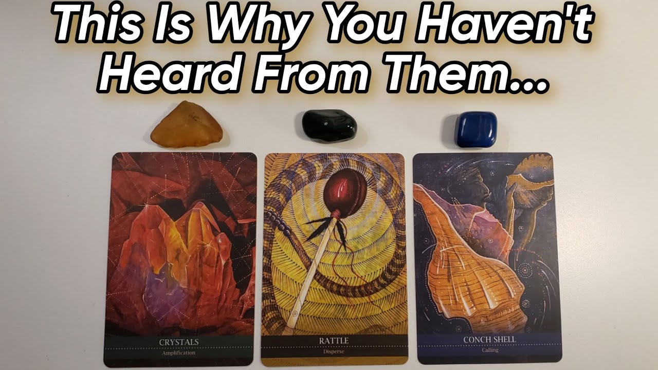 😶 Why Haven't You Heard From Them? Will They Reach Out? When? 🗣 Pick A Card Reading
