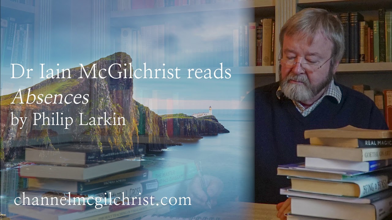 Daily Poetry Readings #46: Absences by Philip Larkin read by Dr Iain McGilchrist
