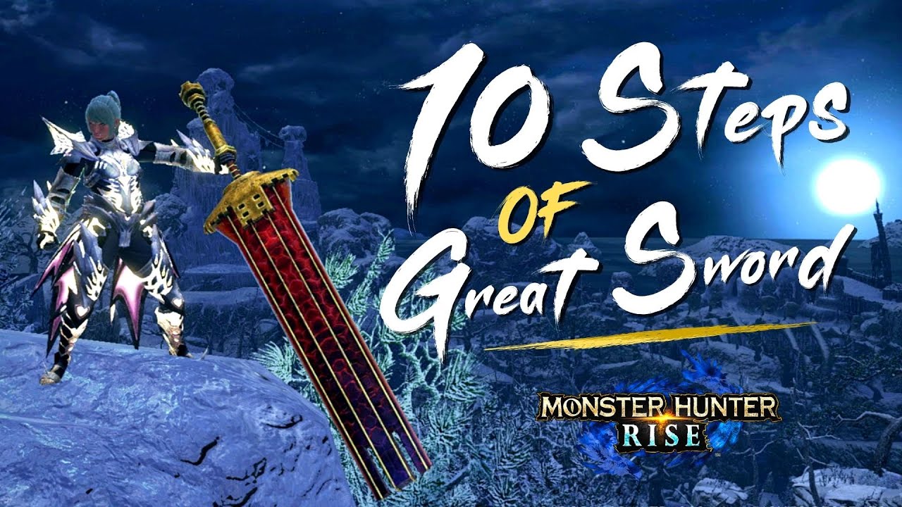 The 10 STEPS of Great Sword （大剣）-  Monster Hunter Rise