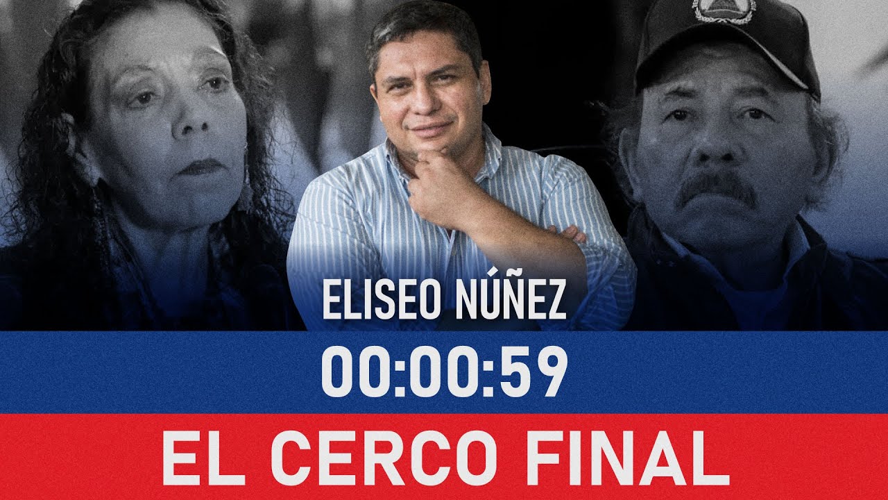 ¿Qué falta para que el cerco final se cierre? Los días contados de la dictadura | Con Eliseo Núñez