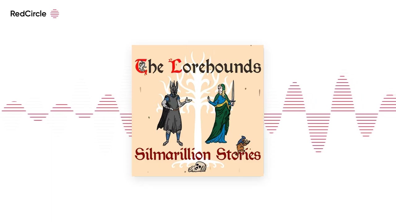 The Lorehounds - Silmarillion Stories - E24 - Túrin Turambar Part 1