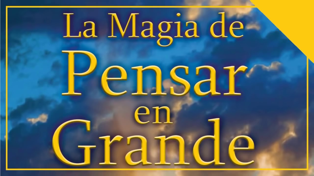 La Magia de Pensar en Grande  Resumen  AudioLibro  DAVID J SCHWARTZ